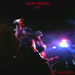 Bizarro Rehearsals (Live) by Cosmic Jones album reviews, ratings, credits