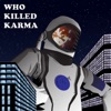 Who Killed Karma