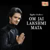 Om Jai Lakshmi Mata - Single album lyrics, reviews, download