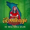 Roodkapje - Ik Wil Vrij Zijn