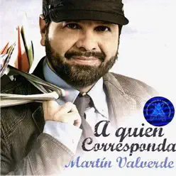 A Quien Corresponda - Martín Valverde