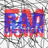 Bad Design - Single album lyrics, reviews, download
