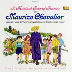 A Musical Tour of France With Maurice Chevalier (Including "Joie de vivre" from Walt Disney's "Monkeys Go Home") - Maurice Chevalier A Musical Tour of France With Maurice Chevalier (Including "Joie de vivre" from Walt Disney's "Monkeys Go Home") - Maurice Chevalier