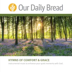 Hymns of Comfort and Hymns of Grace by Our Daily Bread album reviews, ratings, credits