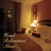 Hotel Relaxation Music -最高級ホテルで流れるリラックスBGM- artwork