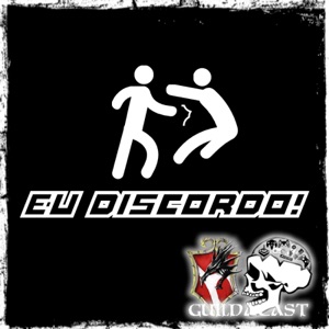 GuildaCAST 02 - Eu Discordo - Em Busca da Fantasia Final!