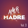 Amor De Madre, Vol. 3