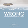 Wrong (Original Motion Picture Soundtrack), 2012