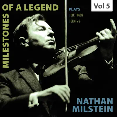 Milestones of a Legend: Nathan Milstein, Vol. 5 - Nathan Milstein Milestones of a Legend: Nathan Milstein, Vol. 5 - Nathan Milstein