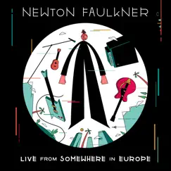 Live From Somewhere in Europe - EP by Newton Faulkner album reviews, ratings, credits
