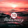 50 Relaxing Ocean Waves Vol. 2: Music for Deep Sleep, Meditation, Rest & Relaxation Nature Sounds, Healing Water, Calming Sounds of the Sea album lyrics, reviews, download