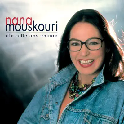 Dix mille ans encore - Nana Mouskouri