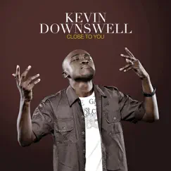 Close to You by Kevin Downswell album reviews, ratings, credits