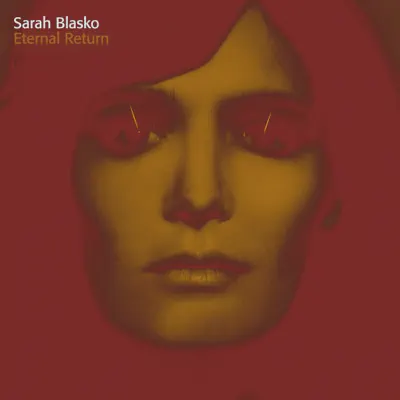 Eternal Return (Deluxe Edition) - Sarah Blasko