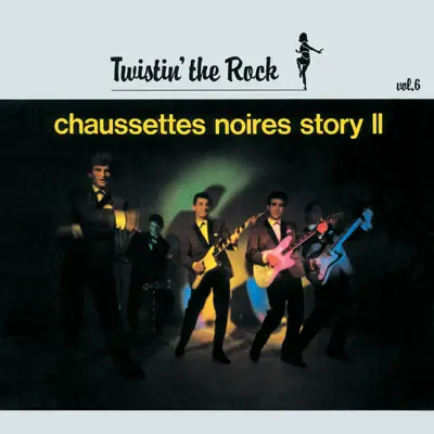 Twistin' the Rock, Vol. 6: Chausettes Noires Story II - Les Chaussettes Noires