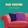 Due cretini - Single