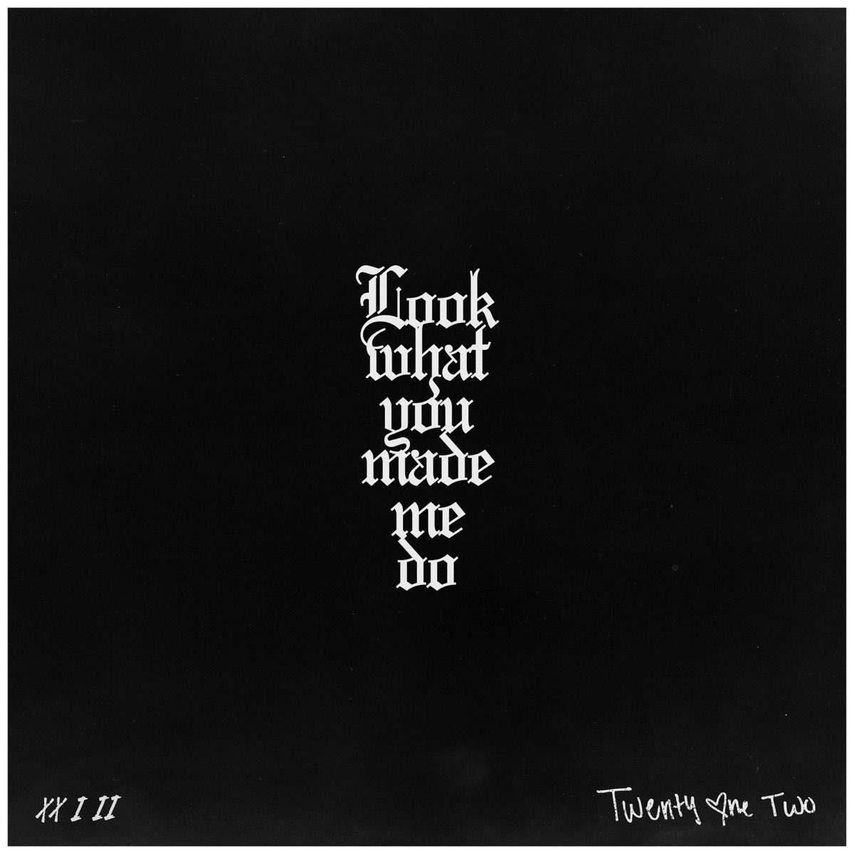 Песня did you me. Look what you made. Look what you made me do text. Песня look what you made me do. Twenty one two песни.