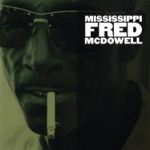 Mississippi Fred McDowell - Red Cross Store Blues