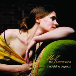 Half the Perfect World - Madeleine Peyroux