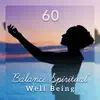 Stream & download 60 Balance Spiritual Well Being - Feel Good Music, Peaceful Flow, Pineal Gland