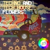 Techno and Tech House Flowers 2