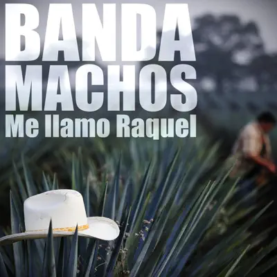 Me llamo Raquel - Banda Machos