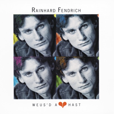 Weus'd a Herz hast - Rainhard Fendrich