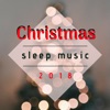 Christmas Sleep Music 2018 - Instrumental Xmas Lullabies for Kids, Babies and Adults