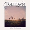 Tigertown - Morning Has Finally Come