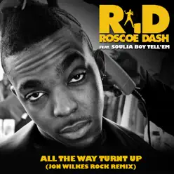 All the Way Turnt Up (feat. Soulja Boy Tell 'Em) [Jon Wilkes Rock Remix] - Single - Roscoe Dash