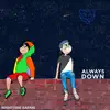 Always Down - Single album lyrics, reviews, download