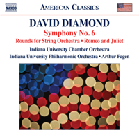 Indiana University Chamber Orchestra, Arthur Fagen & Indiana University Philharmonic Orchestra - David Diamond: Symphony No. 6, Rounds & Music for Romeo and Juliet artwork