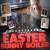 Cheeky Tracks presents the Easter Bunny Boiler