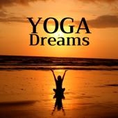 Yoga Dreams - Relaxing Natural Zen Tracks for Tranquility Time, Healing Music Zone - Nice Dreams Masters