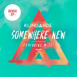 Somewhere New (feat. M-22) [Remix EP] - Klingande