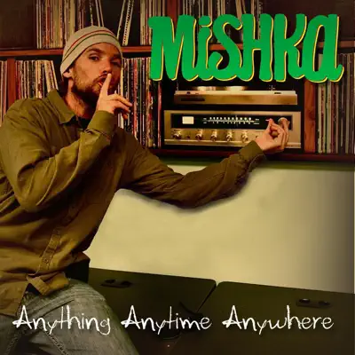 Anything, Anytime, Anywhere - EP - Mishka