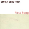 First Song (feat. Søren Bebe, Anders Mogensen & Kasper Tagel) - Single