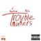 Troublemakers - Kelv & Venezuelan Heartthrob lyrics