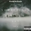 Stream & download Somethings You Don' Say (feat. Tony B) - Single