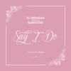 Say I Do (feat. Sarkodie) - Single