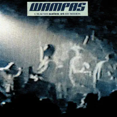 Chauds, sales et humides - Les Wampas