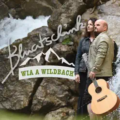 Wia a Wildbach - Single - Bluatschink Wia a Wildbach - Single - Bluatschink