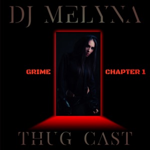 THUG CAST 151 (GRIME - CHAPTER 2)