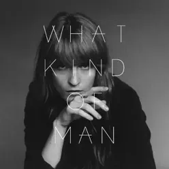 What Kind of Man (Deluxe) - Single - Florence and The Machine