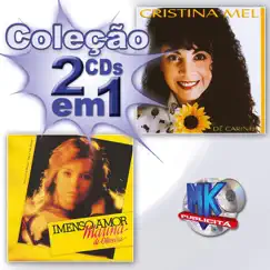 Coleção 2 em 1 - Dê Carinho / Imenso Amor by Cristina Mel album reviews, ratings, credits