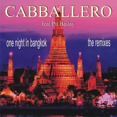 One Night in Bangkok (feat. Pit Bailay) [Remixes] - EP - Cabballero