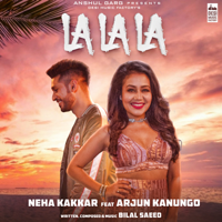 Neha Kakkar & Arjun Kanungo - La La La artwork