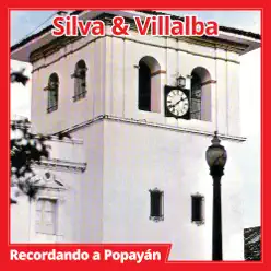 Recordando A Popayán - Silva y Villalba Recordando A Popayán - Silva y Villalba