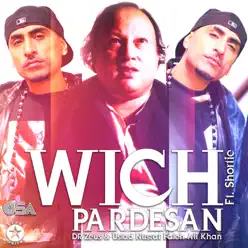 Wich Pardesan (feat. Shortie) - Single - Nusrat Fateh Ali Khan Wich Pardesan (feat. Shortie) - Single - Nusrat Fateh Ali Khan