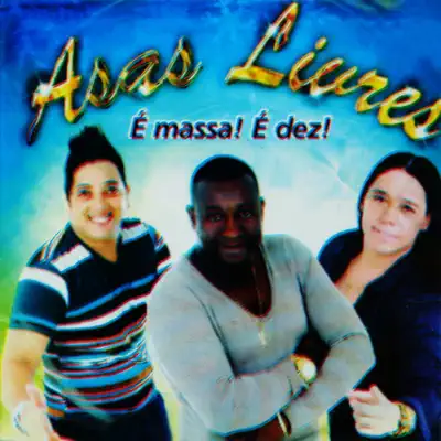 É Massa! É Dez! - Asas Livres É Massa! É Dez! - Asas Livres